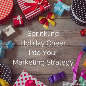 Spread holiday cheer through your marketing strategy.