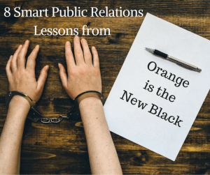 8 Smart Public Relations Lessons from ‘Orange is the New Black’
