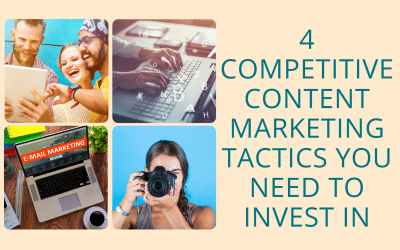 4 Competitive Content Marketing Tactics You Need To Invest In