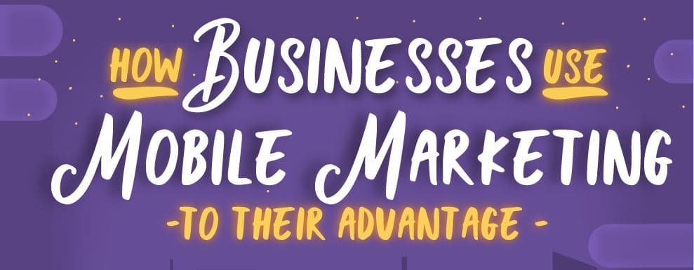 Infographic: How Businesses Use Mobile Marketing to Their Advantage