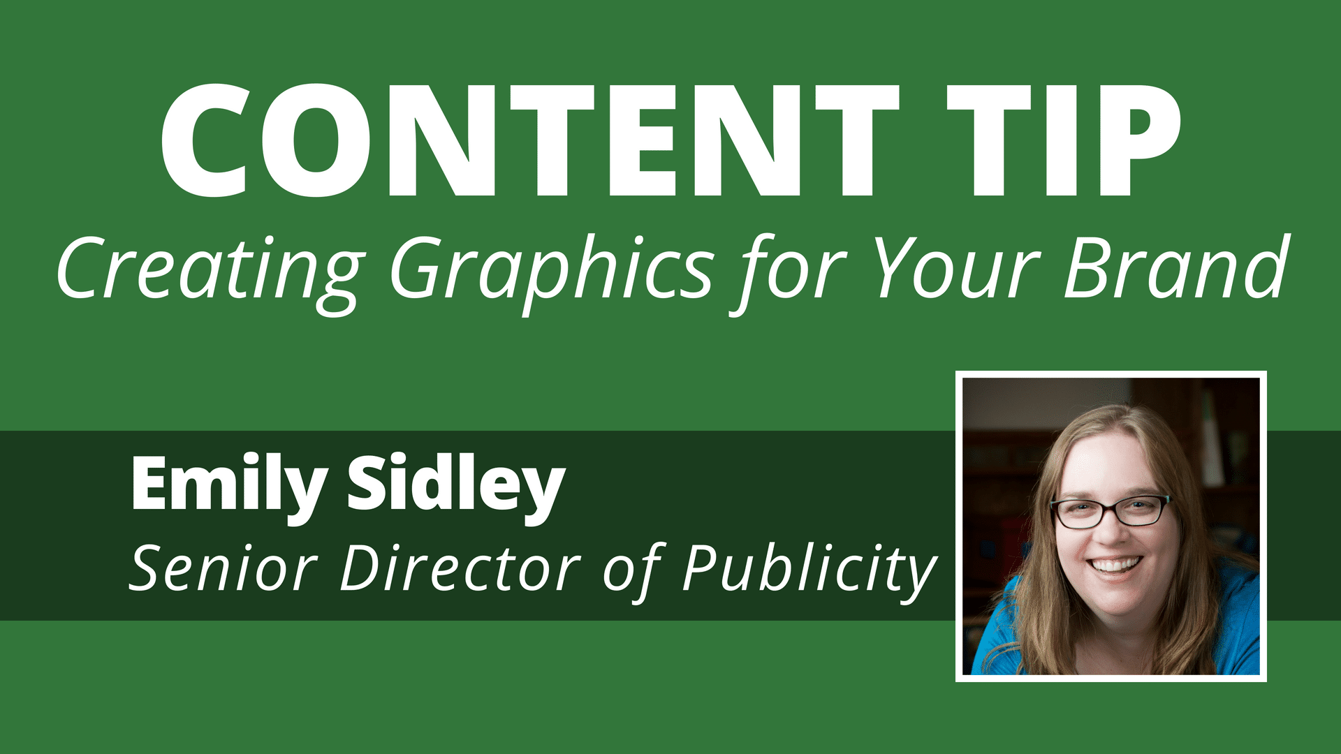 Video:  Content Tip: Creating Graphics for Your Brand