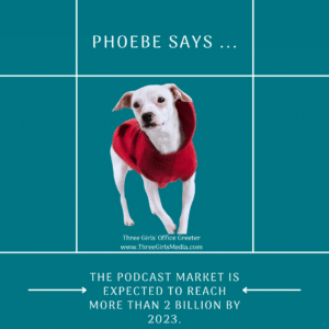 Phoebe says create a podcast