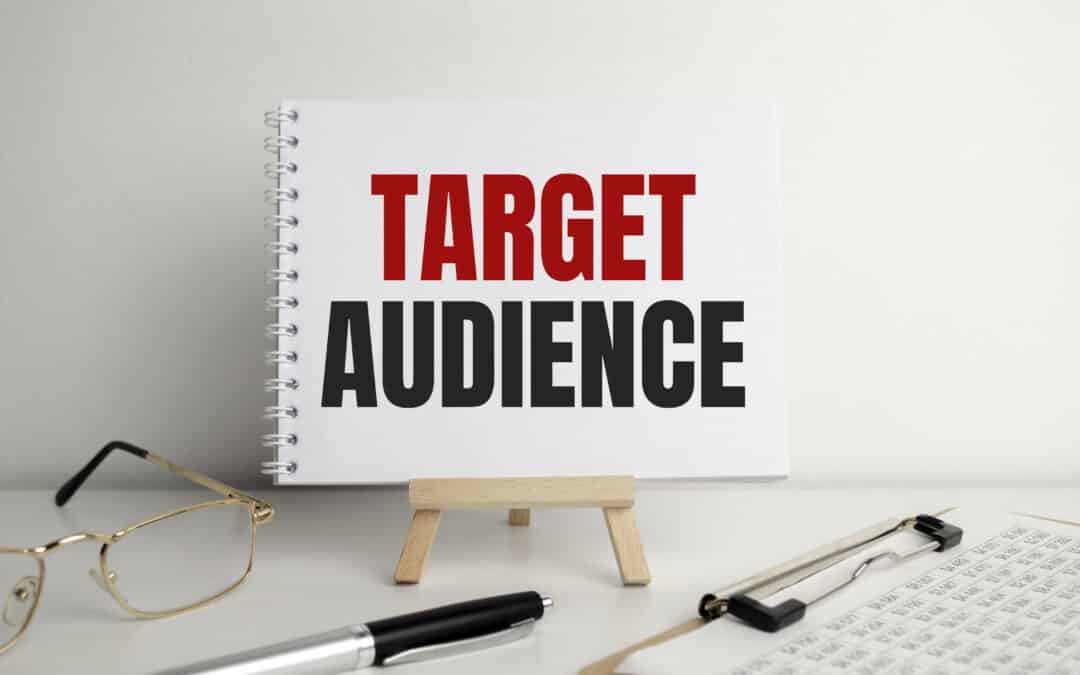 Target Audiences: What Are They And Why Are They So Important?