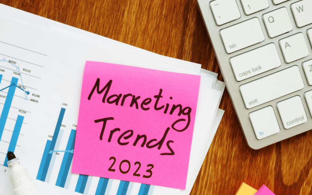 10 Marketing Trends For 2023 That Will Help Your Business Grow