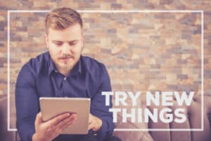 Try new things for your marketing strategy