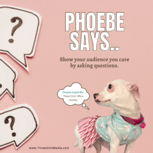Phoebe says. Ask questions!